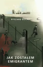 Jak zostałem emigrantem - Ryszard Bugaj