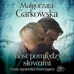 Most pomiędzy słowami - Małgorzata Garkowska