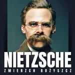 Zmierzch bożyszcz, czyli jak filozofuje się młotem - Fryderyk Nietzsche