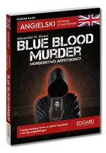 Angielski Kryminał z ćwiczeniami Blue blood murder / Morderstwo arystokraty - Rivers Alexander M.