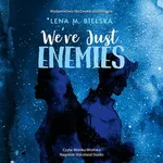 We’re Just Enemies - Lena M. Bielska