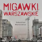 Migawki Warszawskie - Sebastian Markiewicz