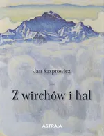 Z wirchów i hal - Jan Kasprowicz