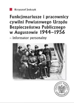 Funkcjonariusze i pracownicy cywilni Powiatowego Urzędu Bezpieczeństwa Publicznego w Augustowie 1944 - Krzysztof Jodczyk