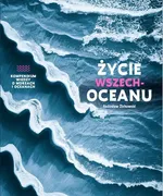 Życie wszechoceanu Kompendium wiedzy o morzach i oceanach - Radosław Żbikowski