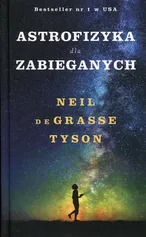 Astrofizyka dla zabieganych - deGrasse Tyson Neil