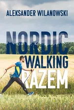 Nordic  Walking Razem - Aleksander Wilanowski