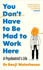You Don't Have to Be Mad to Work Here - Benji Waterhouse