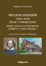 William Szekspir (1564-1616). Życie i twórczość. - Zbigniew Grochowski