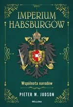 Imperium Habsburgów Wspólnota narodów - Judson Pieter M.