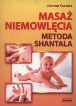 Masaż niemowlęcia Metoda Shantala - Joanna Kaczara