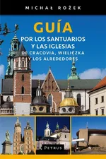 Guía por los santuarios y las iglesias de Cracovia, Wieliczka y los alrededores - Michał Rożek