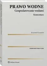 Prawo wodne Gospodarowanie wodami Komentarz - Krzysztof Gruszecki