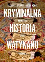 Kryminalna historia Watykanu - Arkadiusz Stempin
