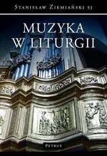 Muzyka w liturgii - Stanisław Ziemiański (SJ)