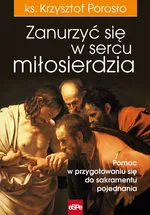 Zanurzyć się w sercu miłosierdzia - Krzysztof Porosło
