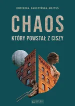 Chaos, który powstał z ciszy - Dominika Kawczyńska-Wojtuś