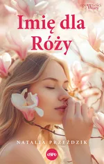 Imię dla Róży - Natalia Przeździk