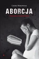 Aborcja Historia prawdziwa - Laura Makowska