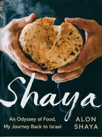 Shaya: An Odyssey of Food, My Journey Back to Israel - Alon Shaya