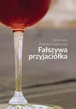 Fałszywa przyjaciółka - Katarzyna Znańska-Kozłowska