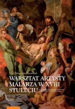 Warsztat artysty malarza w XVIII stuleciu na przykładzie dzieł Szymona Czechowicza (1689−1775) oraz - Ewa Doleżyńska-Sewerniak