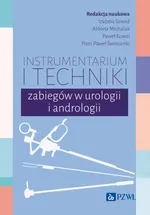 Instrumentarium i techniki zabiegów w urologii i andrologii - Aldona Michalak