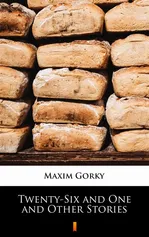 Twenty-Six and One and Other Stories - Maxim Gorky