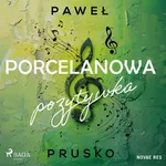 Porcelanowa pozytywka - Paweł Prusko