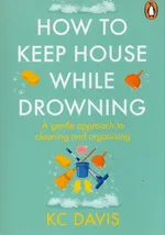 How to Keep House While Drowning - KC Davis