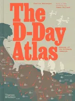 The D-Day Atlas - Charles Messenger