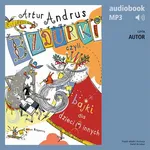 Bzdurki, czyli bajki dla dzieci(i)innych - Artur Andrus