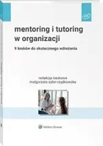 Mentoring i tutoring w organizacji. 9 kroków do skutecznego wdrożenia - null