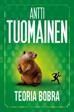TEORIA BOBRA - Antti Tuomainen