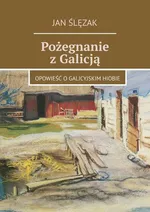 Pożegnanie z Galicją - Jan Ślęzak