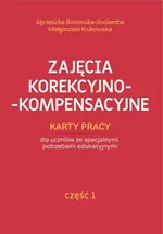 Zajęcia korekcyjno-kompensacyjne Karty pracy Część 1 - Agnieszka Borowska-Kociemba