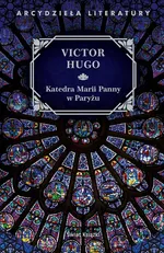Katedra Marii Panny w Paryżu - Victor Hugo