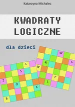Kwadraty logiczne dla dzieci - Katarzyna Michalec
