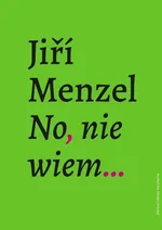 No, nie wiem… - Jiří Menzel