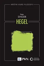 Krótki kurs filozofii. Hegel - Peter Singer