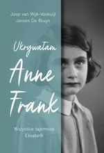 Ukrywałam Anne Frank. - van Wijk-Voskuijl Joop