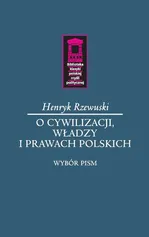 O cywilizacji, władzy i prawach polskich - Henryk Rzewuski