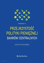 Przejrzystość polityki pieniężnej banków centralnych (wyd. II) - Kałuzińska Violetta