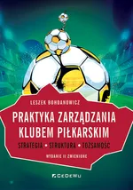 Praktyka zarządzania klubem piłkarskim. Strategia, struktura, tożsamość - Leszek Bohdanowicz