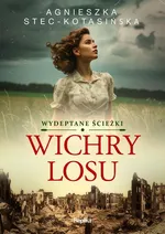 Wichry losu Wydeptane ścieżki Tom 1 - Agnieszka Stec-Kotasińska