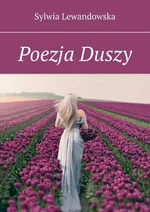 Poezja Duszy - Sylwia Lewandowska