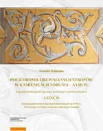 Polichromie drewnianych stropów w kamienicach Torunia - XVIII w - Klaudia Rajmann