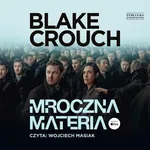Mroczna materia - Blake Crouch