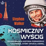 Kosmiczny wyścig. Zdumiewająca historia pierwszego człowieka, który opuścił Ziemię - Stephen Walker
