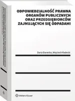 Odpowiedzialność prawna organów publicznych oraz przedsiębiorców zajmujących się odpadami - Daria Danecka